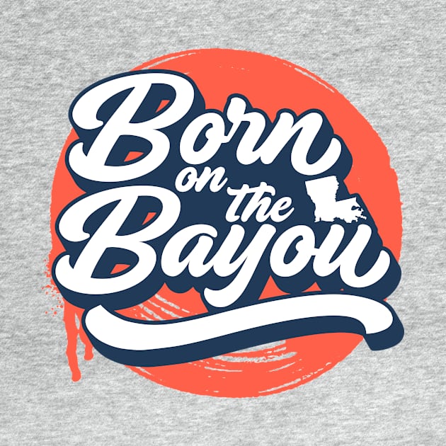 Born on the Bayou // Blue and Orange Word Art by SLAG_Creative